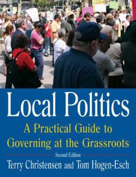 Paperback Local Politics: A Practical Guide to Governing at the Grassroots: A Practical Guide to Governing at the Grassroots Book
