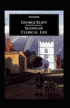 Paperback Scenes of Clerical Life (Annotated) Book