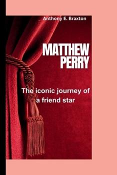 Paperback Matthew Perry: The Iconic Journey of a 'Friends' Star" Book