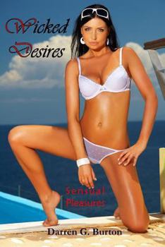 Wicked Desires: Sensual Pleasures - Book #5 of the Wicked Desires