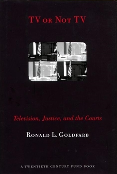 Hardcover TV or Not TV: Television, Justice, and the Courts Book