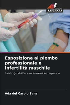 Paperback Esposizione al piombo professionale e infertilità maschile [Italian] Book