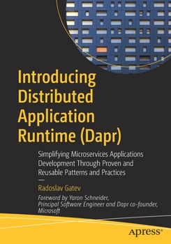 Paperback Introducing Distributed Application Runtime (Dapr): Simplifying Microservices Applications Development Through Proven and Reusable Patterns and Practi Book