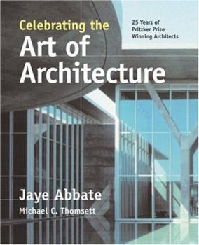 Paperback Celebrating the Art of Architecture: 25 Years of Pritzker Prize Winning Architects Book