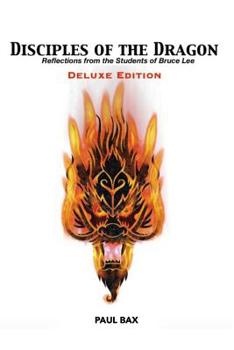 Paperback Disciples of the Dragon: Deluxe Edition: Reflections From The Students of Bruce Lee Book