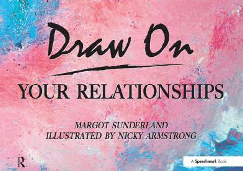 Paperback Draw on Your Relationships: Creative Ways to Explore, Understand and Work Through Important Relationship Issues Book