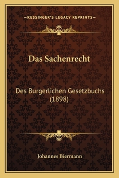 Das Sachenrecht Des B�rgerlichen Gesetzbuchs (Classic Reprint)