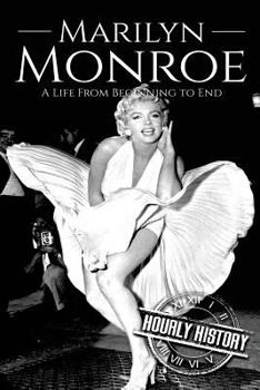 Paperback Marilyn Monroe: A Life From Beginning to End Book