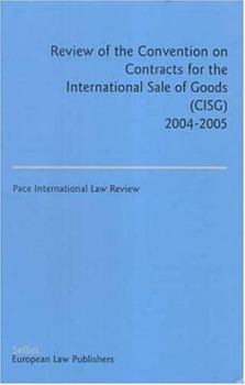 Review of the Convention on Contracts for the International Sale of Goods (CISG): 2004-2005
