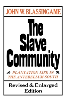 Paperback The Slave Community: Plantation Life in the Antebellum South. Revised & Enlarged Edition Book