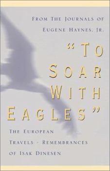 Paperback To Soar with Eagles: The European Travels-Remembrances of Isak Dinesen Book