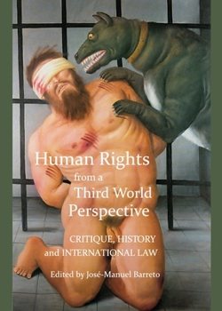 Hardcover Human Rights from a Third World Perspective: Critique, History and International Law Book