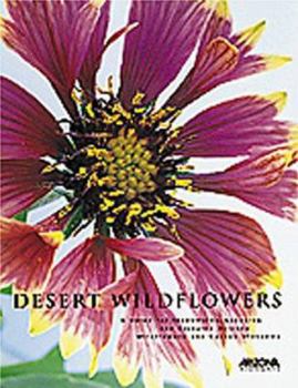 Paperback Desert Wild Flowers: A Guide for Identifying Locating, and Enjoying Arizona Wildflowers and Cactus Blossoms Book