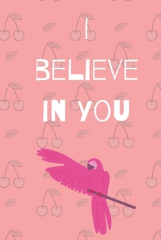 Paperback I believe in you notebook for motivation: Inspiring notebook Book