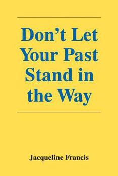 Paperback Don't Let Your Past Stand in the Way Book