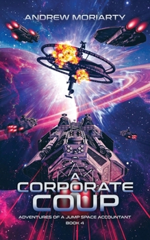 Paperback A Corporate Coup: Adventures of a Jump Space Accountant Book 4 Book