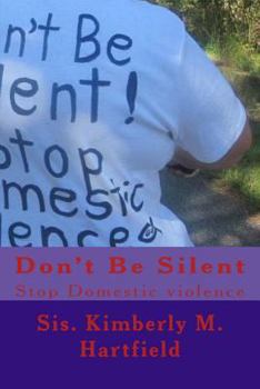 Paperback Don't Be Silent: Stop Domestic Violence Book