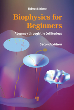 Hardcover Biophysics for Beginners: A Journey through the Cell Nucleus Book