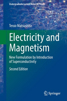 Electricity and Magnetism: New Formulation by Introduction of Superconductivity