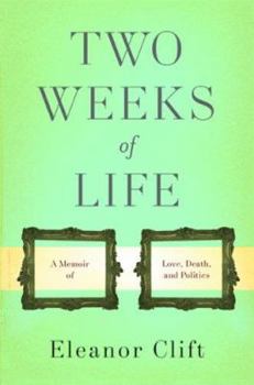 Hardcover Two Weeks of Life: A Memoir of Love, Death, & Politics Book