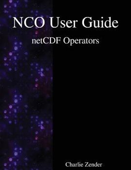 Paperback NCO User Guide: netCDF Operators Book