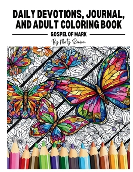 Daily Devotions, Journal, and Adult Coloring Book: The Gospel of Mark