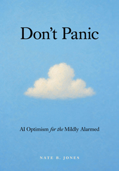 Don't Panic: AI Optimism for the Mildly Alarmed