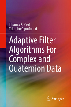 Hardcover Adaptive Filter Algorithms for Complex and Quaternion Data Book