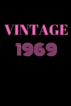 Vintage 1969 - Birthday Journal: Inspirational Notebook, Motivational Quote Notebook, Funny Anniversary Bridesmaid Best Friends Best Gift Notebook