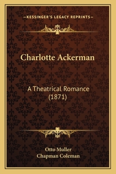 Paperback Charlotte Ackerman: A Theatrical Romance (1871) Book