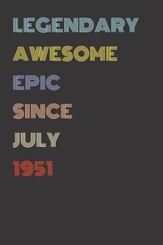Legendary Awesome Epic Since July 1951 - Birthday Gift For 68 Year Old Men and Women Born in 1951: Blank Lined Retro Journal Notebook, Diary, Vintage Planner