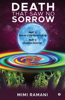 Death That Saw No Sorrow: Part 1: Harvest of the Hunter's Moon Part 2: Destinies Entwined