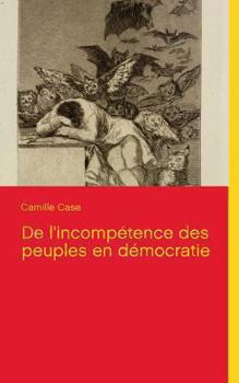 Paperback De l'incompétence des peuples en démocratie [French] Book