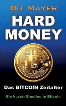 Paperback HARD MONEY Das BITCOIN Zeitalter: Ein kurzer Einstieg in Bitcoin [German] Book