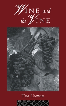 Hardcover Wine and the Vine: An Historical Geography of Viticulture and the Wine Trade Book
