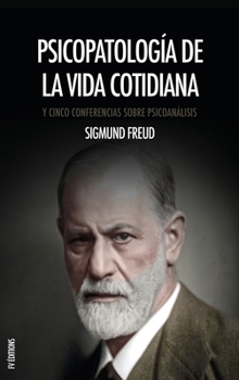 Hardcover Psicopatología de la vida cotidiana: Y Cinco Conferencias Sobre Psicoanálisis [Spanish] Book