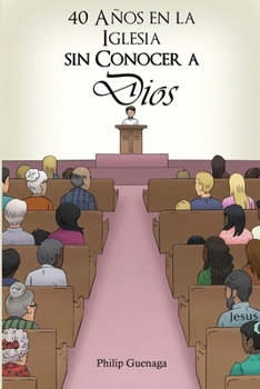 Paperback 40 Años en la Iglesia Sin Conocer a Dios [Spanish] Book