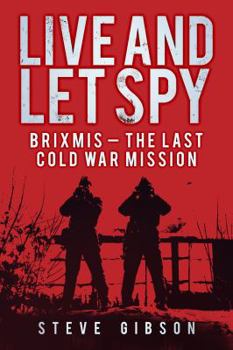Paperback Live and Let Spy: Brixmis - The Last Cold War Mission Book