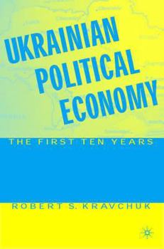 Hardcover Ukrainian Political Economy: The First Ten Years Book