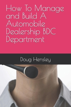 Paperback How To Manage and Build A Automobile Dealership BDC Department Book