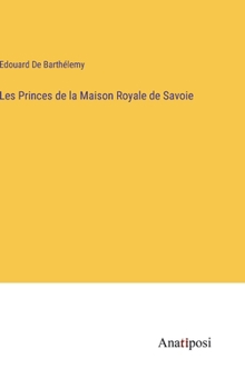 Hardcover Les Princes de la Maison Royale de Savoie [French] Book