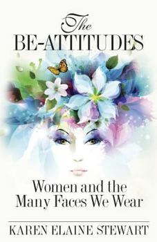 Paperback The Be-Attitudes: Women and the Many Faces We Wear Book