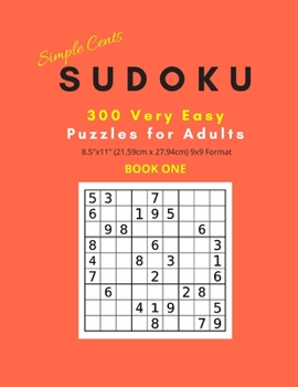 Paperback Simple Cents Sudoku 300 Very Easy Puzzles For Adults - Book One: 8.5x11 (21.59cm x 27.94cm) 9x9 Format Sudoku Brain Puzzle Books with Solutions Includ Book