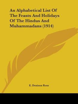 An Alphabetical List Of The Feasts And Holidays Of The Hindus And Muhammadans