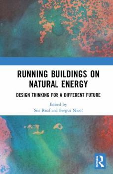 Hardcover Running Buildings on Natural Energy: Design Thinking for a Different Future Book