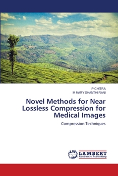 Paperback Novel Methods for Near Lossless Compression for Medical Images Book