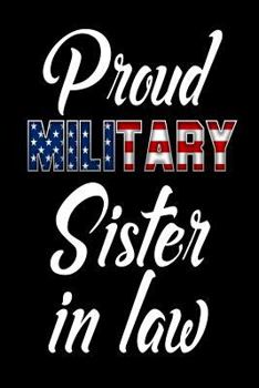 Paperback Proud Military Sister In Law: Military Family Support Gift Notebook for Sister In Law Book