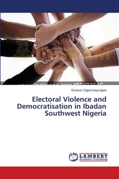 Paperback Electoral Violence and Democratisation in Ibadan Southwest Nigeria Book