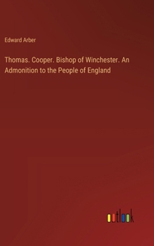 Hardcover Thomas. Cooper. Bishop of Winchester. An Admonition to the People of England Book