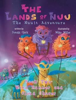 Hardcover The Lands of Nuu: The Nuuit Adventure, Book Two: Wind Runner and Cloud Chaser Book